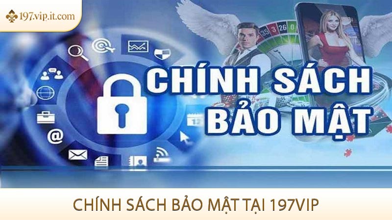 Chính sách bảo mật tại 197VIP