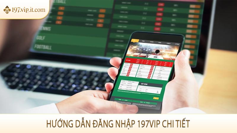 Hướng dẫn đăng nhập 197VIP chi tiết