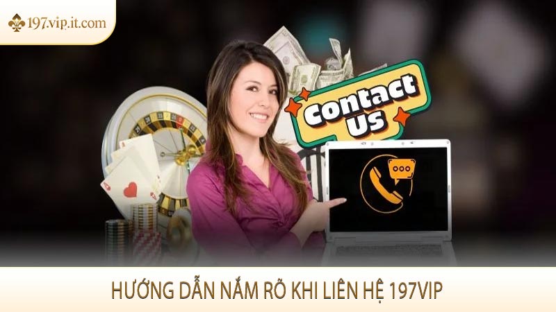 Hướng dẫn nắm rõ khi liên hệ 197VIP
