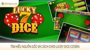 Tìm hiểu nguồn gốc và cách chơi Lucky Dice cơ bản