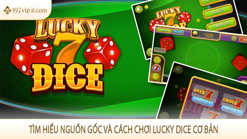 Tìm hiểu nguồn gốc và cách chơi Lucky Dice cơ bản